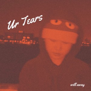 ดาวน์โหลดและฟังเพลง Ur Tears พร้อมเนื้อเพลงจาก will away