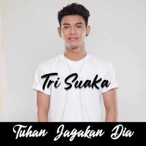 收聽Tri Suaka的Tuhan Jagakan Dia歌詞歌曲