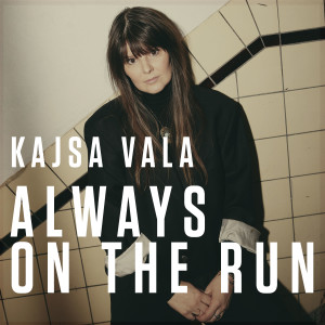 收听Kajsa Vala的Always On The Run歌词歌曲