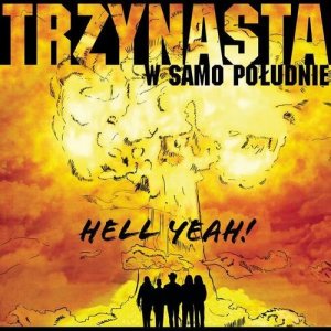 收聽Trzynasta w Samo Poludnie的Hell Yeah歌詞歌曲