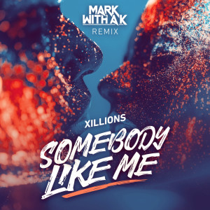 ดาวน์โหลดและฟังเพลง Somebody Like Me (Mark With a K Remix) (Mark With A K Remix) พร้อมเนื้อเพลงจาก Xillions
