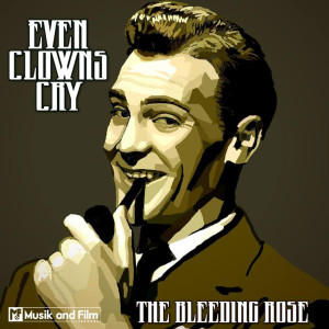 收聽The Bleeding Rose的Even Clowns Cry歌詞歌曲