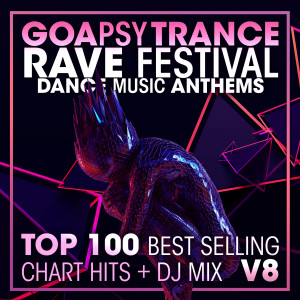 อัลบัม Goa Psy Trance Rave Festival Dance Music Anthems Top 100 Best Selling Chart Hits + DJ Mix V8 ศิลปิน Psytrance