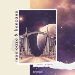 Dengarkan lagu Drops of Dream nyanyian Max Oazo dengan lirik