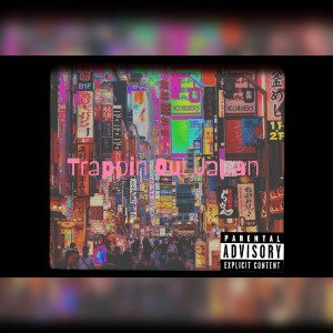 收聽Hazzybae的Trappin’ Out Japan (Explicit)歌詞歌曲