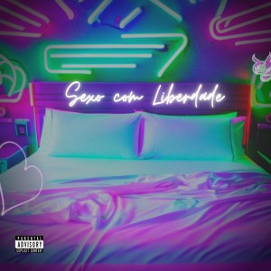 0hmaik的專輯Sexo Com Liberdade (Explicit)