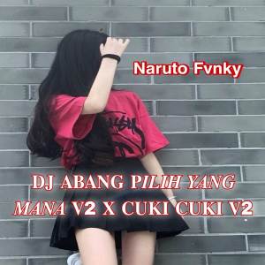 DJ Abg Pilih Yang Mana V2 -inst dari Naruto Fvnky
