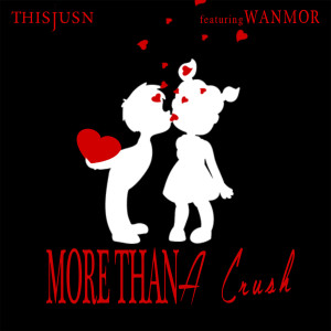 收听THISJUSN的More Than a Crush歌词歌曲