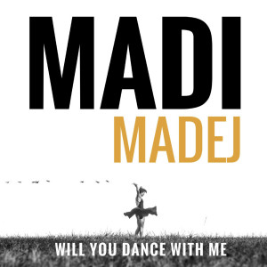 Dengarkan Will You Dance With Me lagu dari Madi Madej dengan lirik
