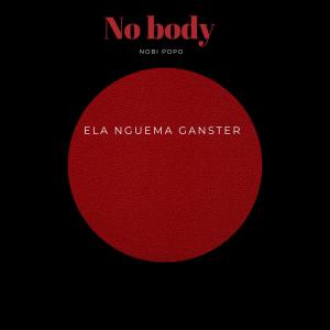 收聽Ela Nguema Ganster的No body Nobi popo (feat. Big Bole & Dj Patex)歌詞歌曲