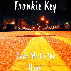 收聽Frankie Key的Take Me by the Hand歌詞歌曲