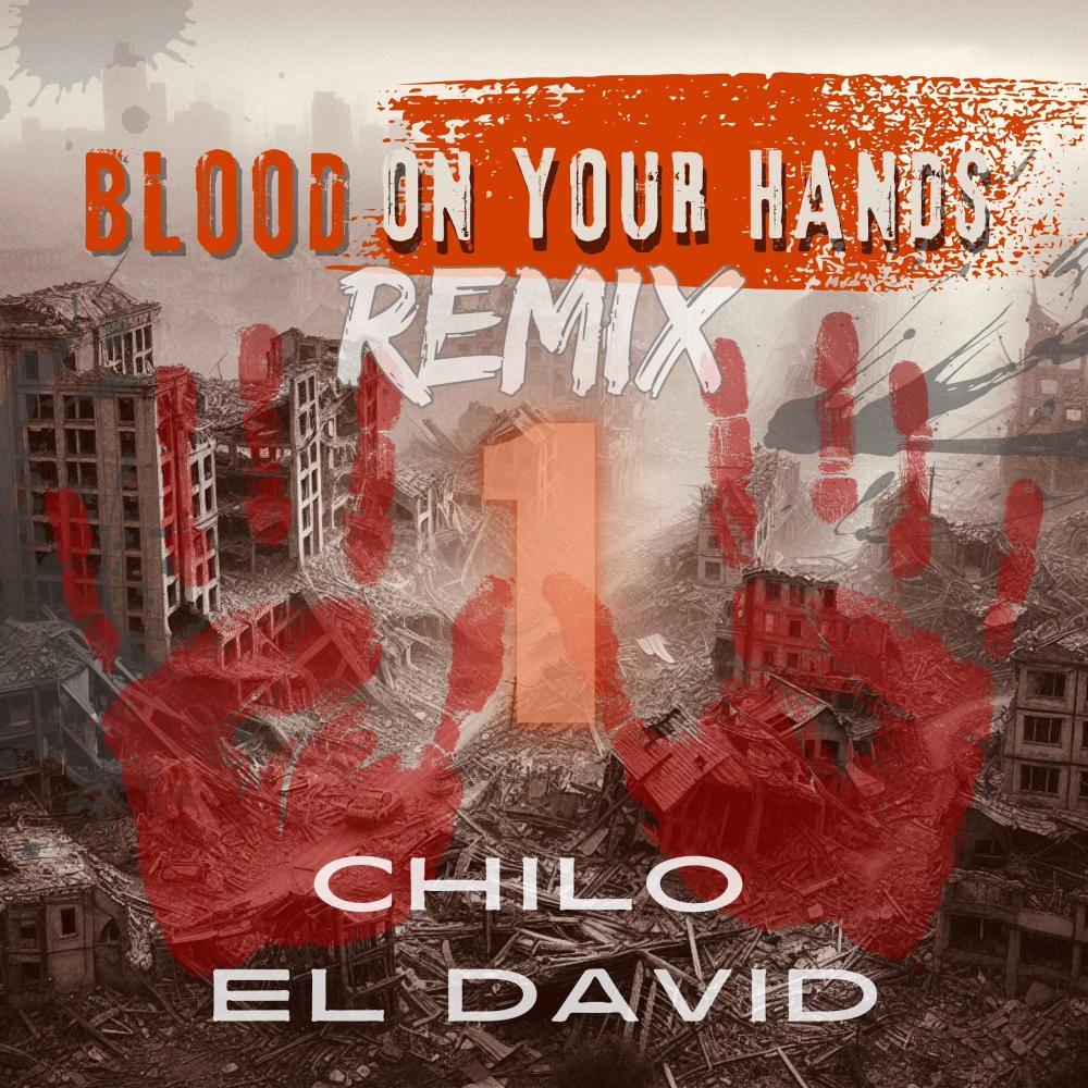 BLOOD ON YOUR HANDS (feat. CHILO) (REMIX PART 1|Explicit)