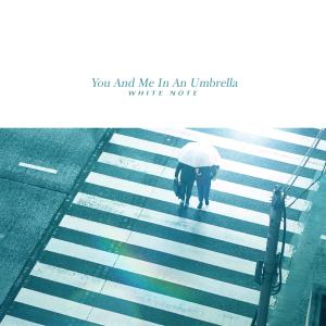 Album You And Me In An Umbrella oleh White Note