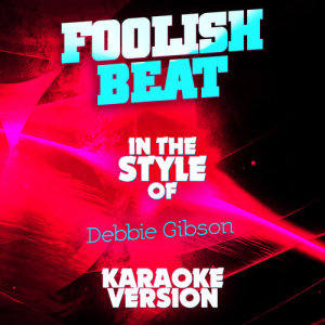ดาวน์โหลดและฟังเพลง Foolish Beat (In the Style of Debbie Gibson) [Karaoke Version] (Karaoke Version) พร้อมเนื้อเพลงจาก Ameritz Audio Karaoke