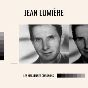Jean Lumiere的专辑Jean lumière - les meilleures chansons