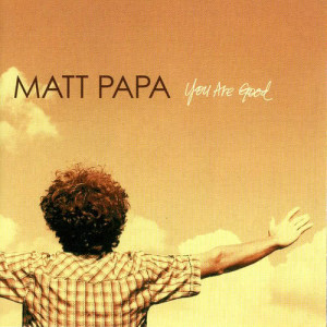 ดาวน์โหลดและฟังเพลง You Are Good (Incredible Praise Album Version) พร้อมเนื้อเพลงจาก Matt Papa