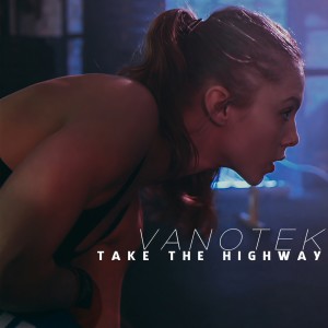 收聽Vanotek的Take the Highway歌詞歌曲