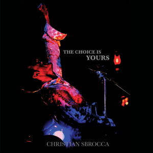 收聽Christian Sbrocca的The Choice Is Yours歌詞歌曲