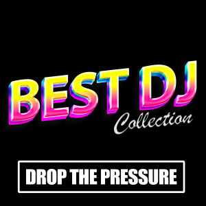 Best DJ Collection的專輯Drop The Pressure