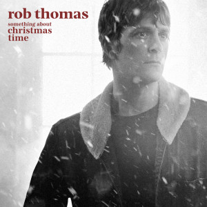 Rob Thomas的專輯SOMETHING ABOUT CHRISTMAS TIME