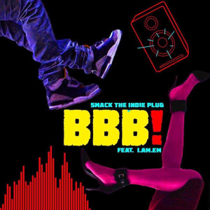 Listen to BBB! (Explicit) song with lyrics from SmackTheIndiePlug