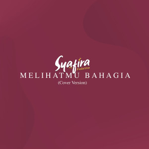 อัลบัม Melihatmu Bahagia (Cover Version) ศิลปิน Syafira Febrina