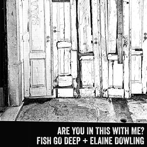 ดาวน์โหลดและฟังเพลง Are You In This With Me? (Systematic Dub) พร้อมเนื้อเพลงจาก Fish Go Deep