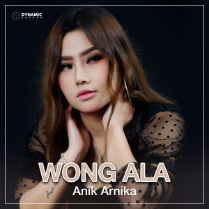 收听Anik Arnika的Wong Ala歌词歌曲