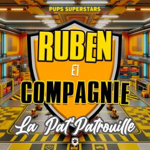 Pups Superstars的專輯Ruben Et Compagnie - La Pat' Patoruille (from "Paw Patrol")