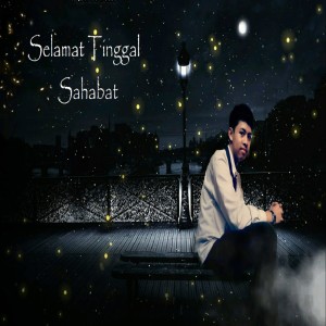 ดาวน์โหลดและฟังเพลง Selamat Tinggal Sahabat พร้อมเนื้อเพลงจาก Dims Zi
