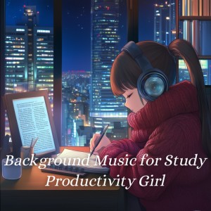 收听Background Music for Study Productivity Girll的Study Productivity Vibes歌词歌曲