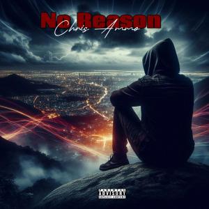 收聽Chris Ammo的No Reason (Explicit)歌詞歌曲