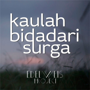 Album Kaulah Bidadari Surga oleh Edelweis Project