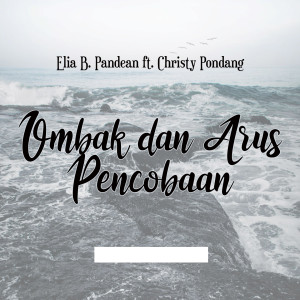 Listen to Ombak Dan Arus Percobaan song with lyrics from Elia B Pandean