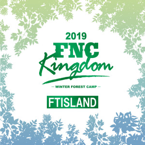อัลบัม Live 2019 FNC KINGDOM -WINTER FOREST CAMP- ศิลปิน FTISLAND