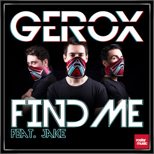 Listen to Find Me (feat. Jake) (Radio Edit) song with lyrics from Gerox