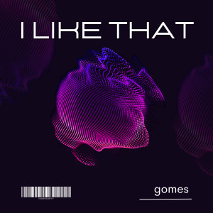 收聽Prod Gomes的I Like That'歌詞歌曲