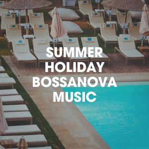 อัลบัม Summer Holiday Bossanova Music ศิลปิน Bossa Nova All-Star Ensemble