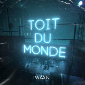 Listen to TOIT DU MONDE song with lyrics from Waan