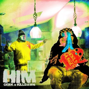 ดาวน์โหลดและฟังเพลง HIM (Explicit) พร้อมเนื้อเพลงจาก Gerk