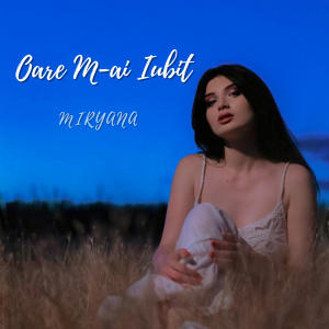 ดาวน์โหลดและฟังเพลง Oare M-ai Iubit พร้อมเนื้อเพลงจาก MIRYANA