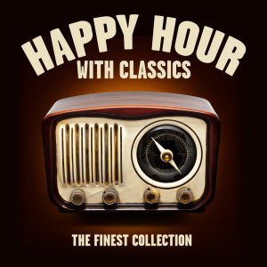 Album HAPPY HOUR WITH CLASSICS THE FINEST COLLECTION (Digitally Remastered) from Various