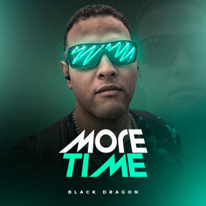 收听Black Dragon的More Time歌词歌曲