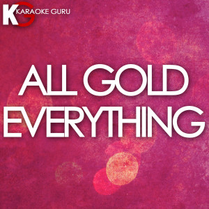 收聽Karaoke Guru的All Gold Everything (Originally By Trinidad James)歌詞歌曲