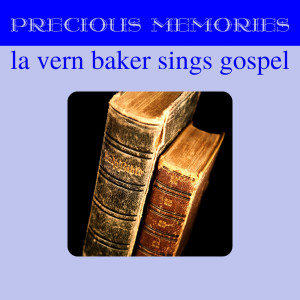 ดาวน์โหลดและฟังเพลง Precious Memories พร้อมเนื้อเพลงจาก LaVern Baker