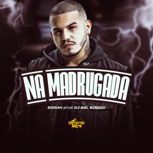 收聽EIDRIAN的Na Madrugada (Explicit)歌詞歌曲