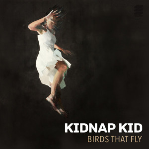 อัลบัม Birds That Fly ศิลปิน Kidnap Kid