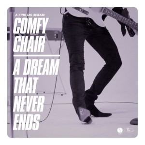 ดาวน์โหลดและฟังเพลง Comfy Chair / A Dream That Never Ends พร้อมเนื้อเพลงจาก King Leg