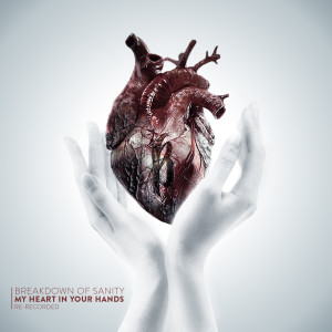 ดาวน์โหลดและฟังเพลง My Heart in Your Hands (Re-Recorded) พร้อมเนื้อเพลงจาก Breakdown of Sanity