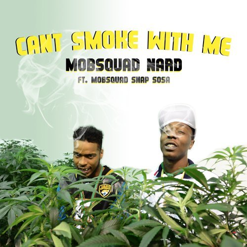 Can't Smoke with Me (feat. Mobsquad Nard & Mobsquad Snap Sosa) (Explicit)